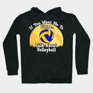 If You Want Me To Listen... Talk About Volleyball Funny illustration vintage Hoodie